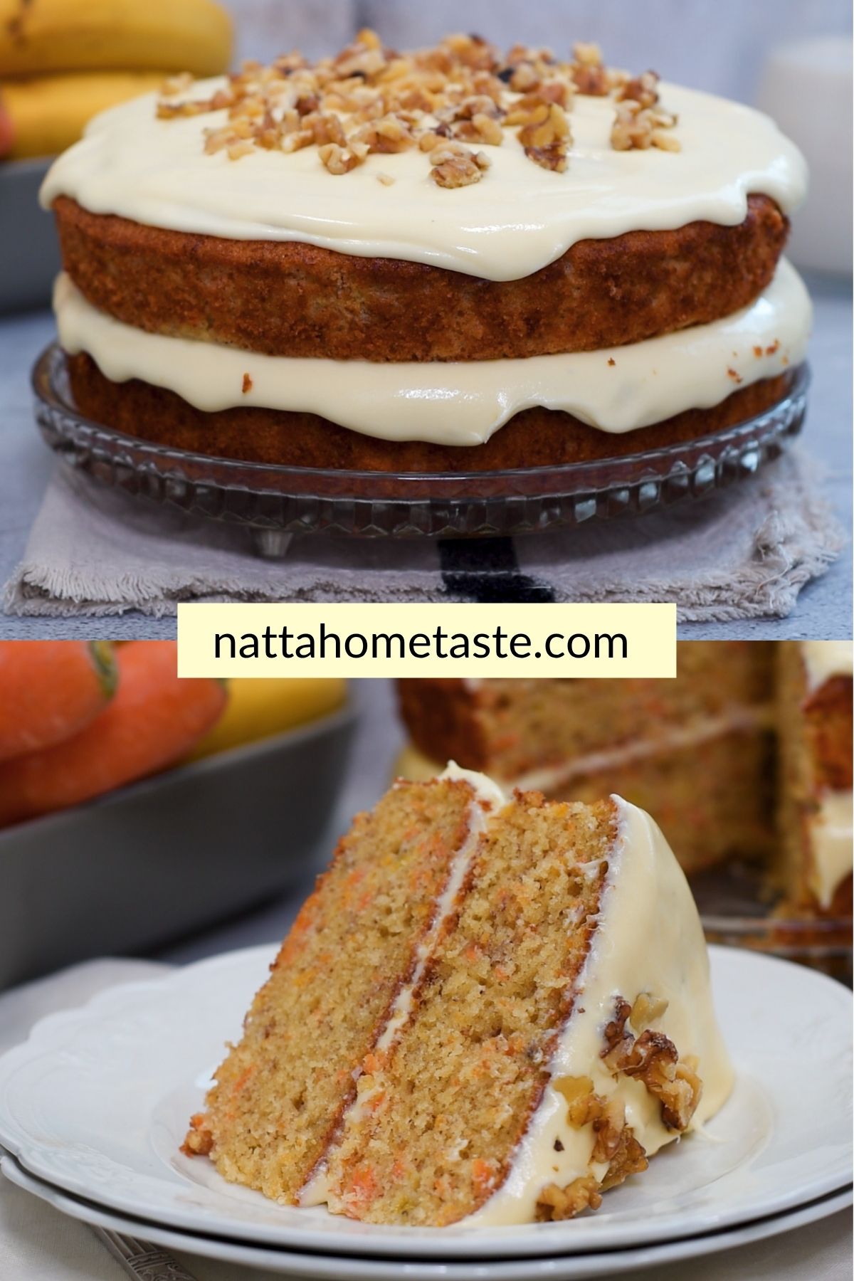 Pastel de zanahoria y plátano de 2 capas con frosting de queso crema y nueces, foto collage: torta completa arriba y rebanada en primer plano abajo; texto “nattahometaste.com”.